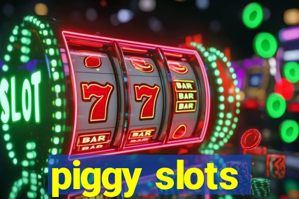 piggy slots