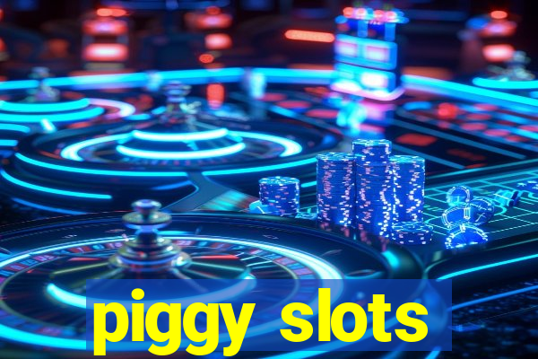 piggy slots