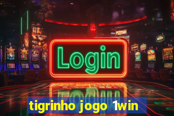 tigrinho jogo 1win