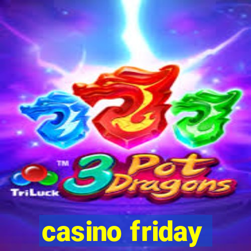 casino friday