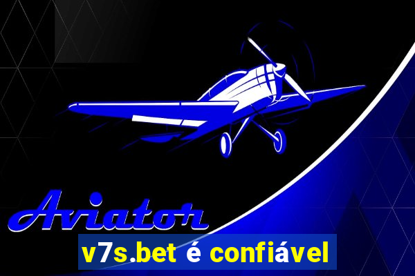 v7s.bet é confiável