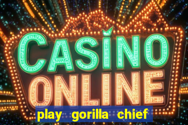 play gorilla chief slot machine