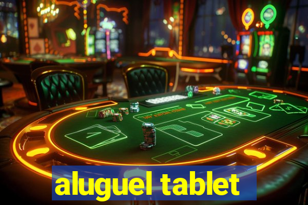 aluguel tablet