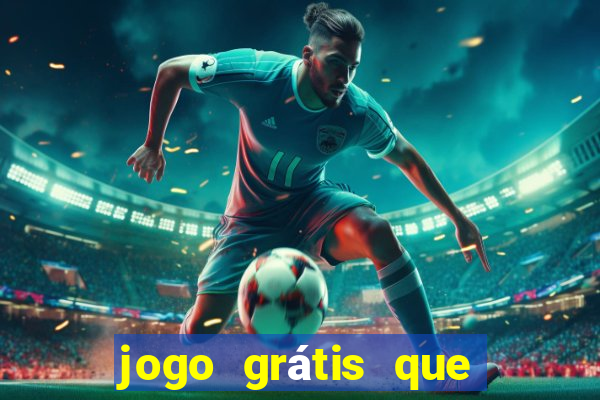 jogo grátis que dá dinheiro