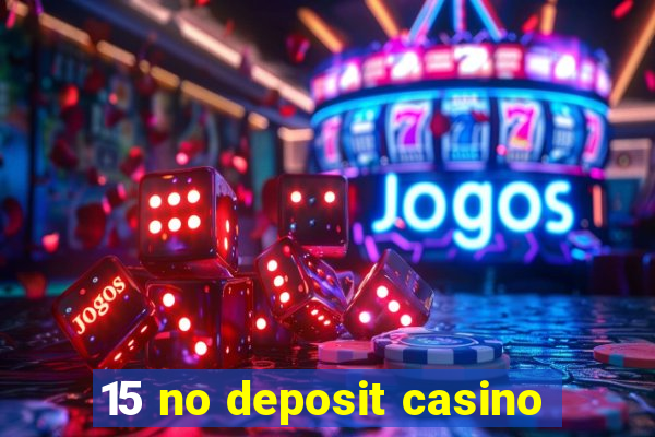 15 no deposit casino