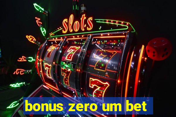 bonus zero um bet