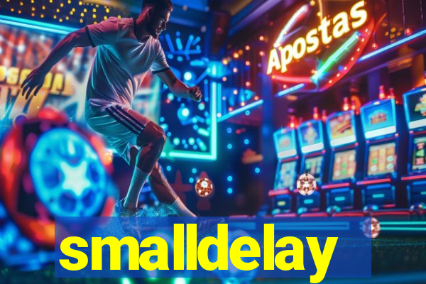 smalldelay