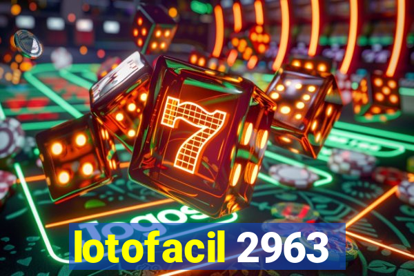 lotofacil 2963