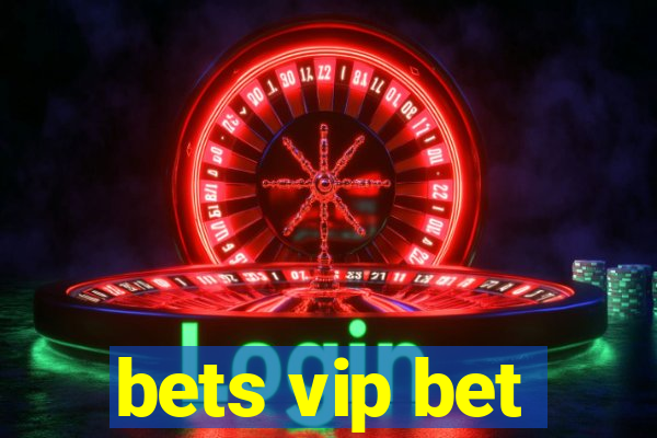 bets vip bet