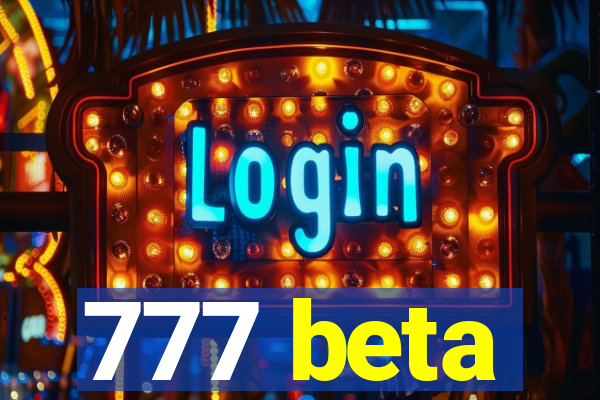 777 beta