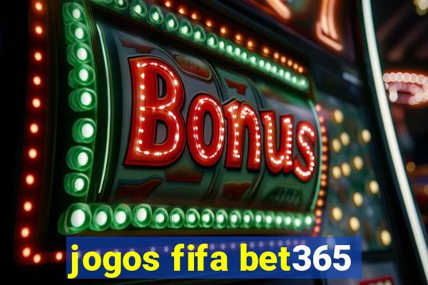 jogos fifa bet365