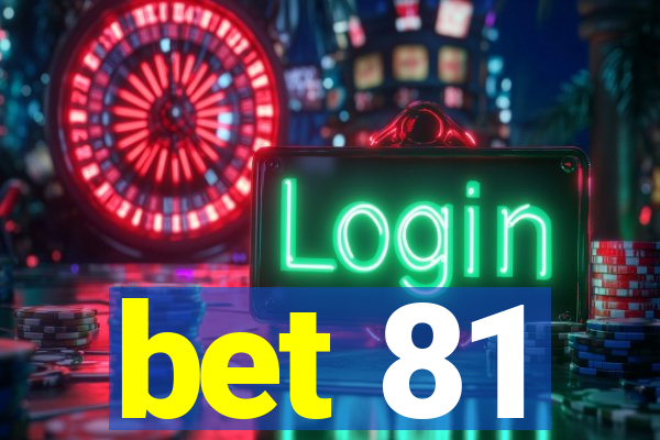 bet 81