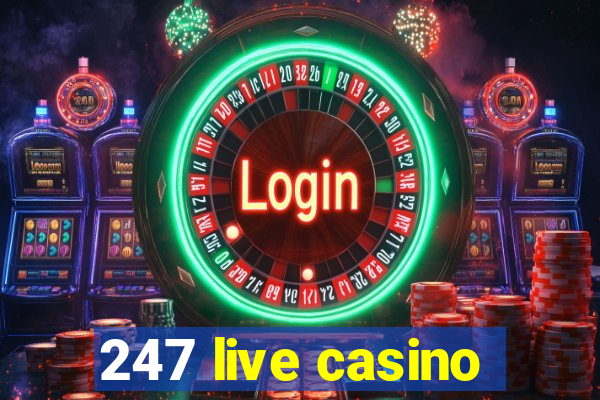 247 live casino