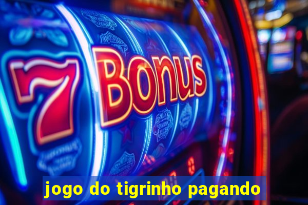 jogo do tigrinho pagando