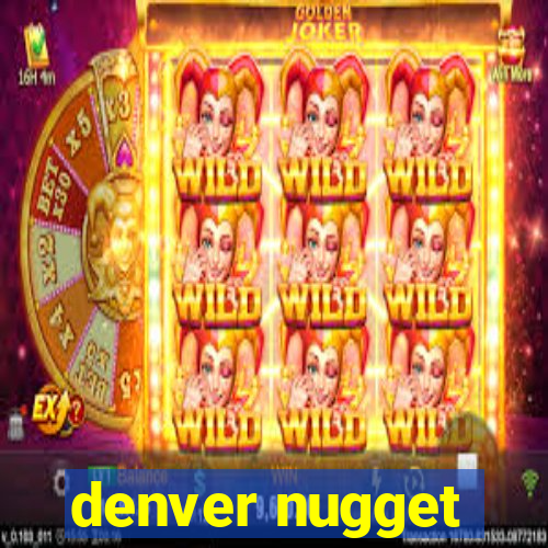 denver nugget