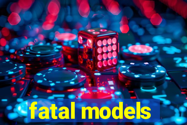 fatal models