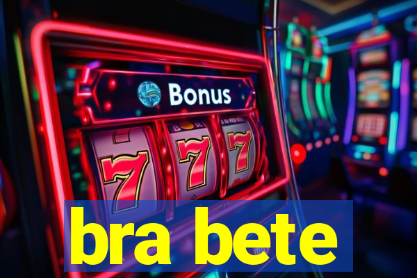 bra bete