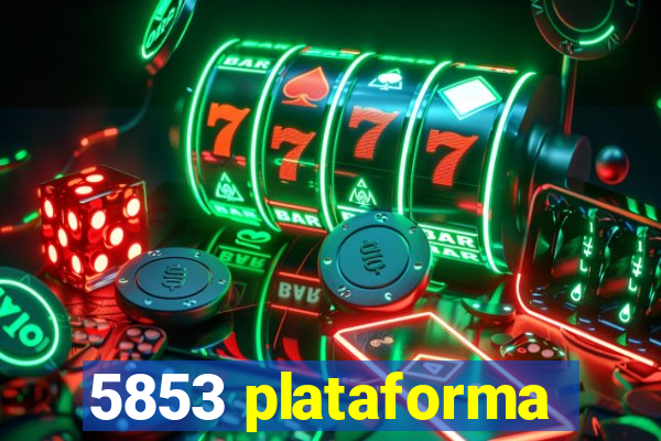 5853 plataforma