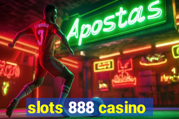 slots 888 casino