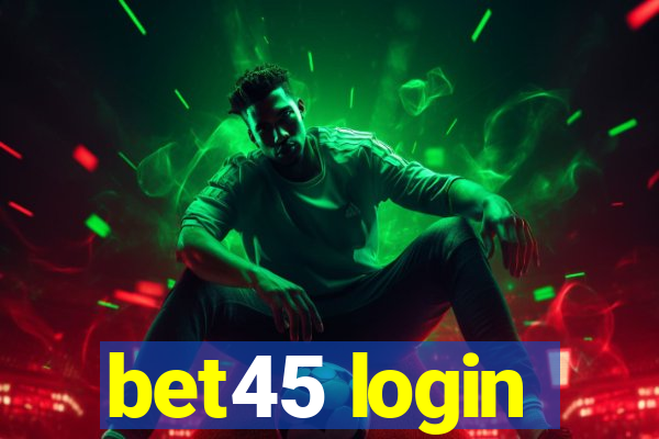 bet45 login