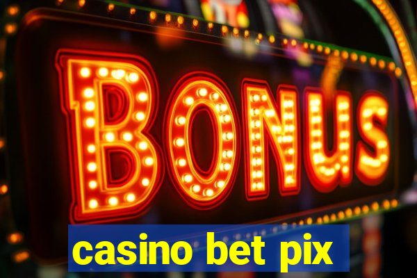 casino bet pix