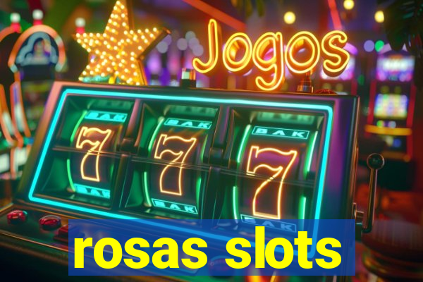 rosas slots