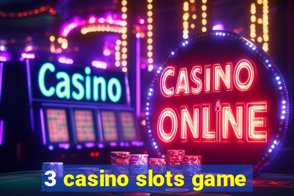 3 casino slots game