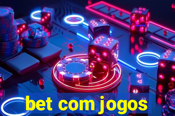 bet com jogos