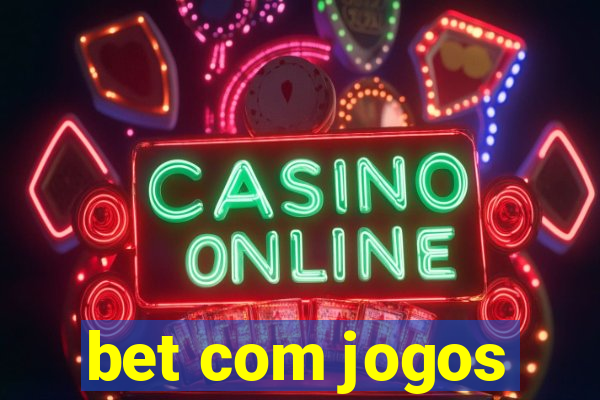 bet com jogos