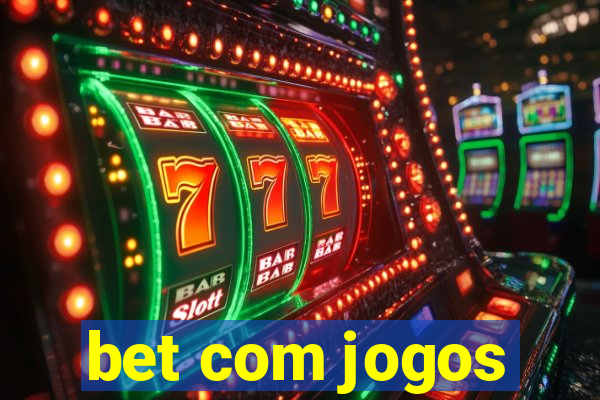 bet com jogos