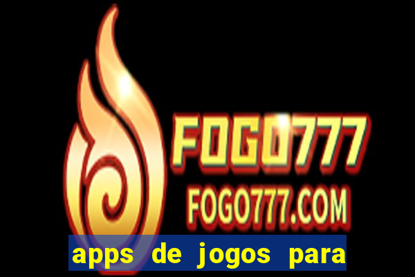 apps de jogos para ganhar dinheiro