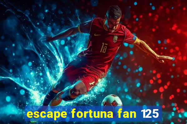 escape fortuna fan 125