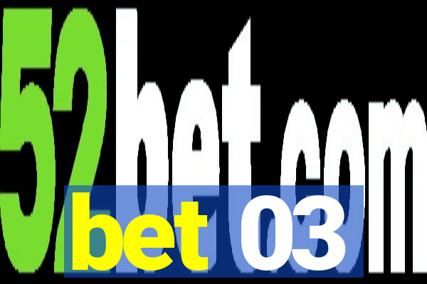 bet 03