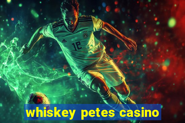 whiskey petes casino