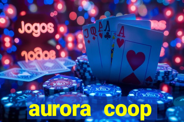 aurora coop trabalhe conosco