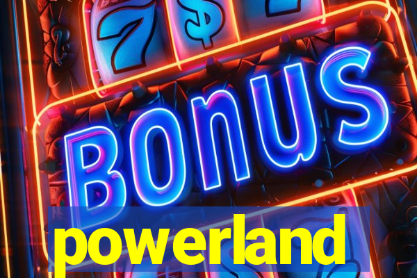 powerland