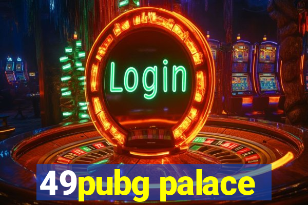 49pubg palace