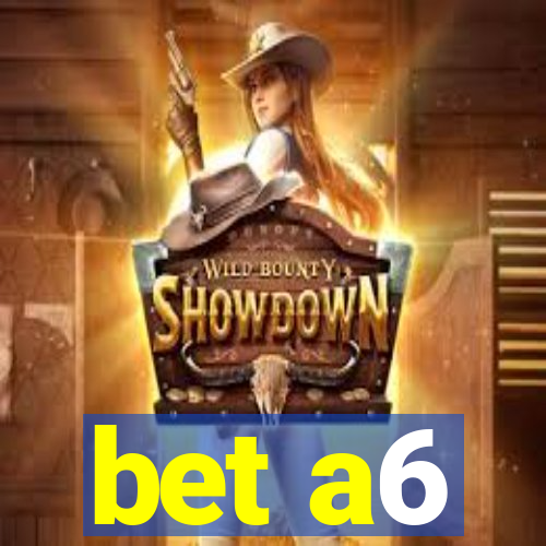 bet a6