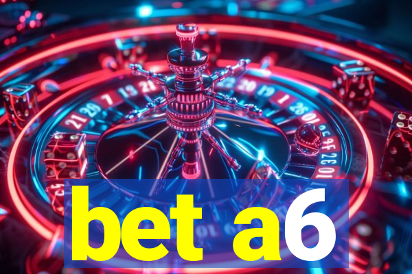 bet a6