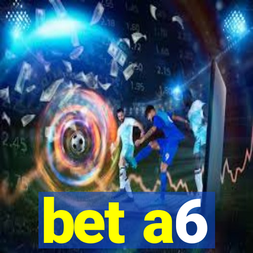 bet a6