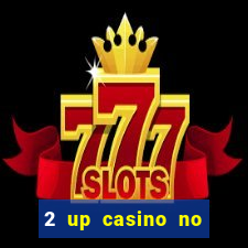 2 up casino no deposit bonus code