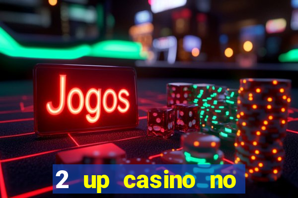 2 up casino no deposit bonus code