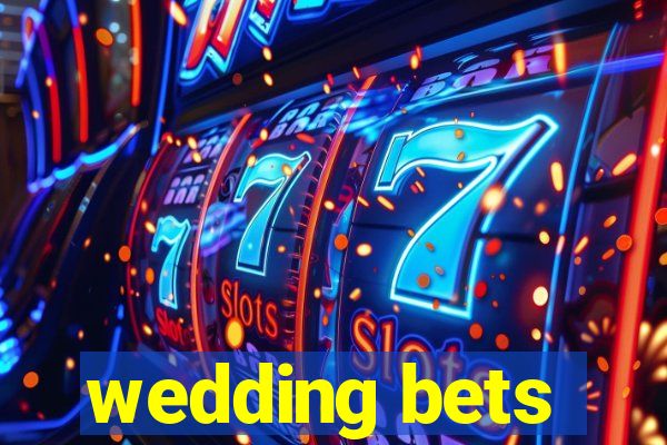 wedding bets