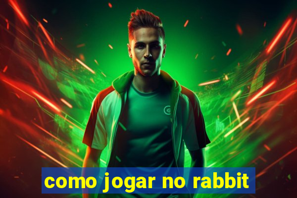 como jogar no rabbit