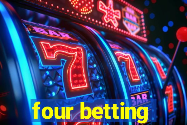 four betting