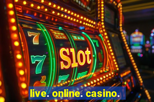 live. online. casino.