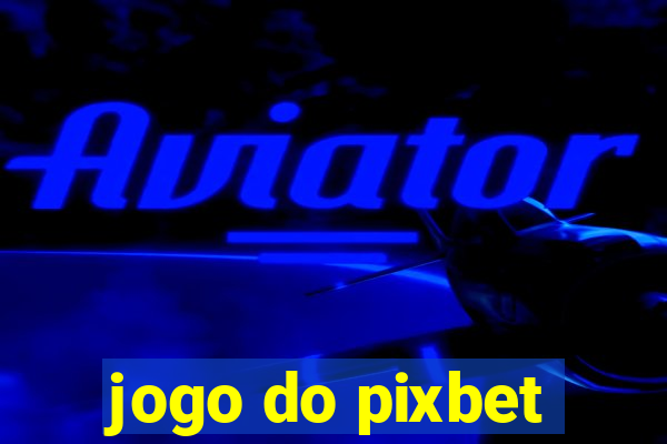 jogo do pixbet