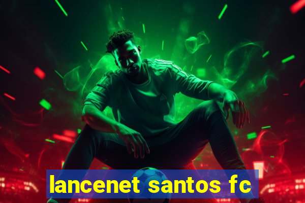 lancenet santos fc