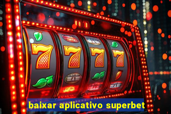 baixar aplicativo superbet