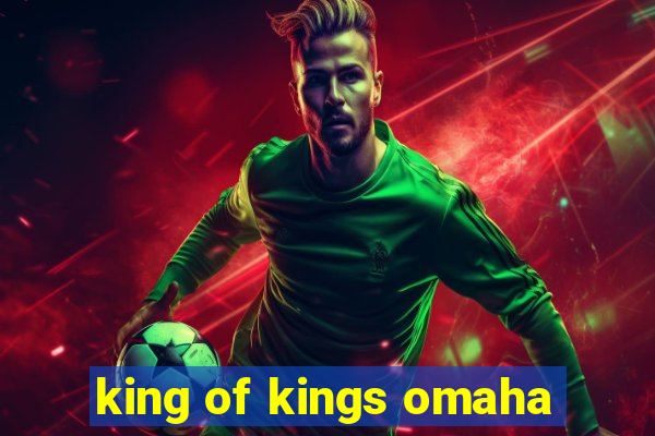 king of kings omaha